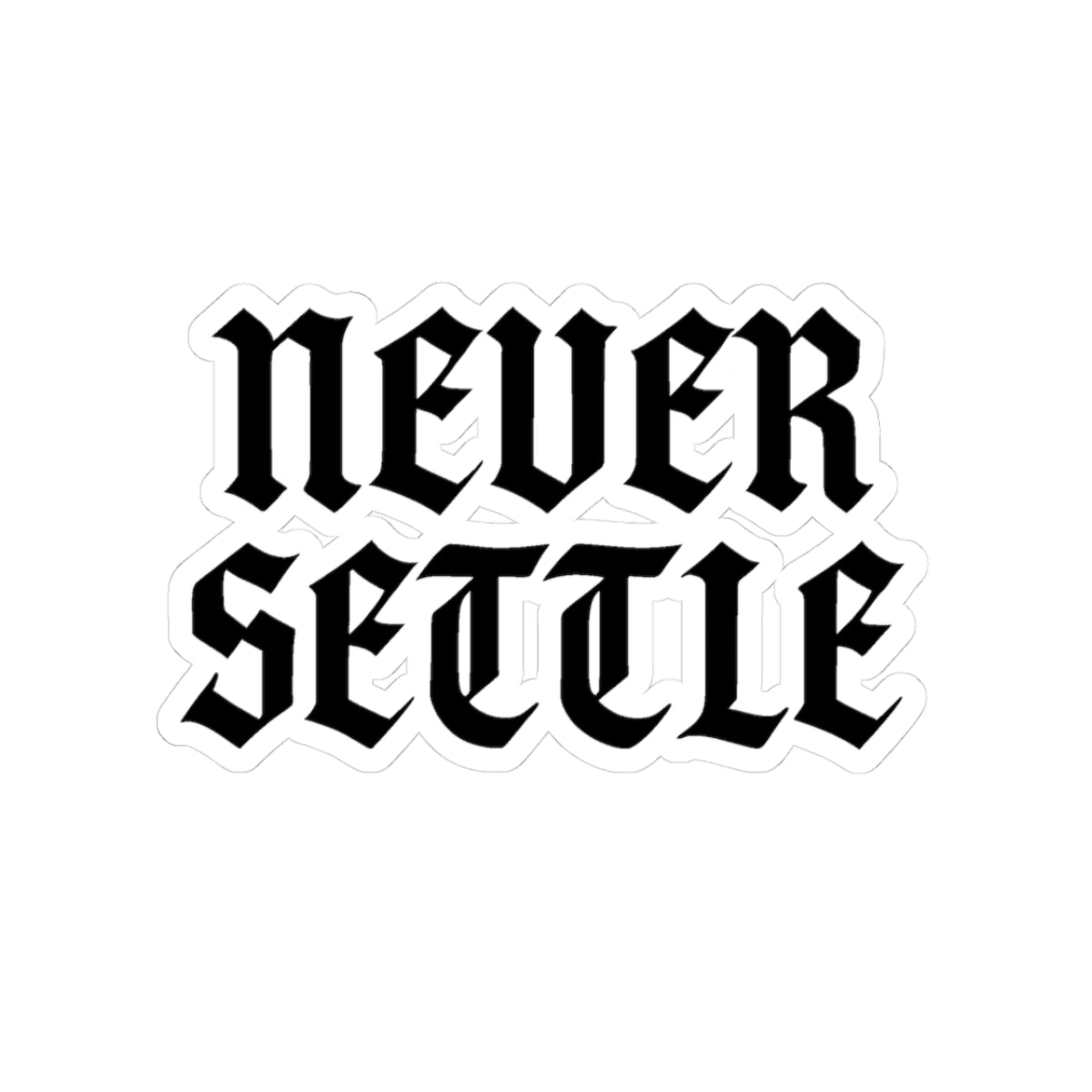 "Never Settle" Kiss-Cut Sticker